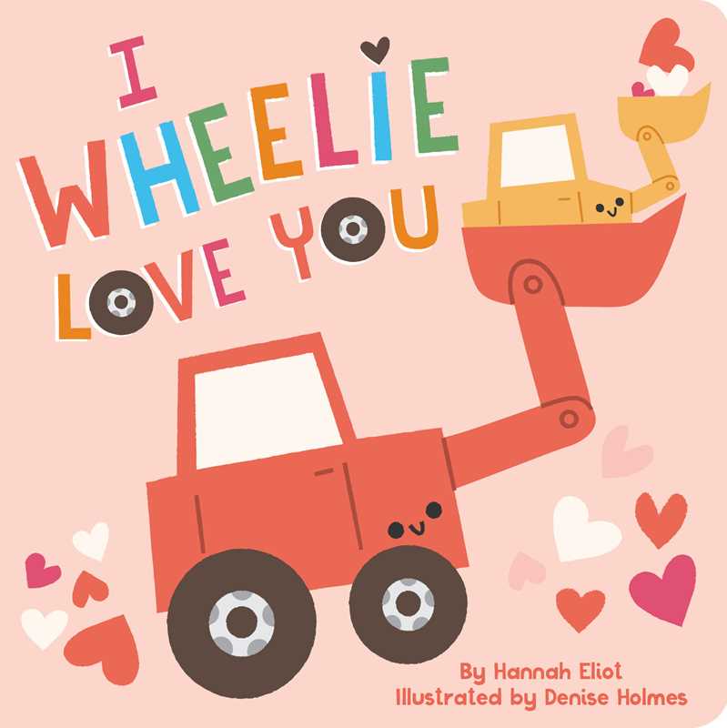 Simon & Schuster - I Wheelie Love You by Hannah Eliot