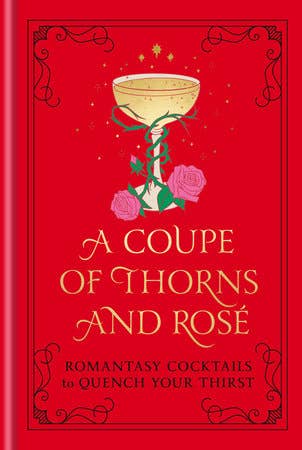 Penguin Random House LLC - Coupe Of Thorns And Rosé, A