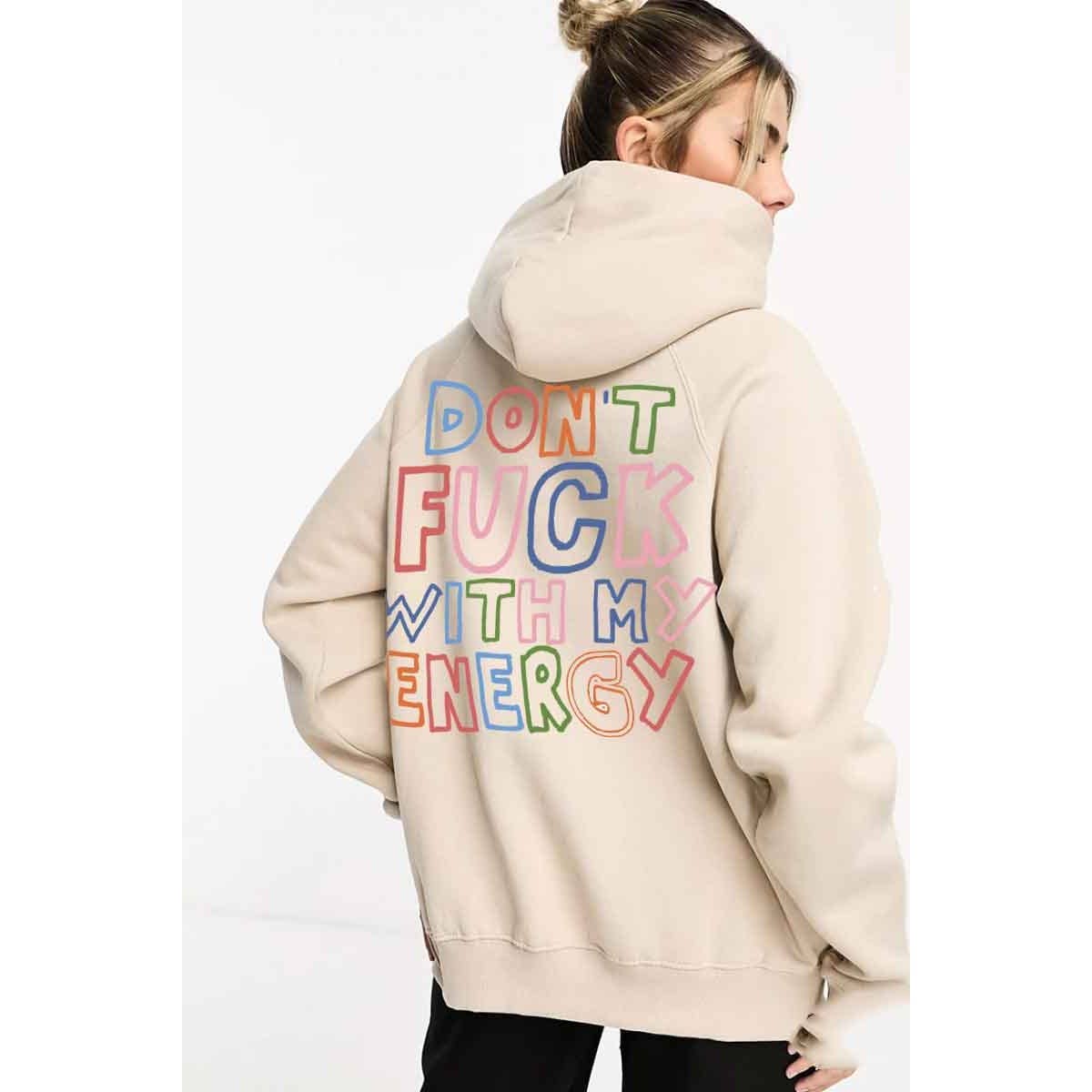 DONT FUCK WITH MY ENERGY GRAPHIC WOMEN HOODIE