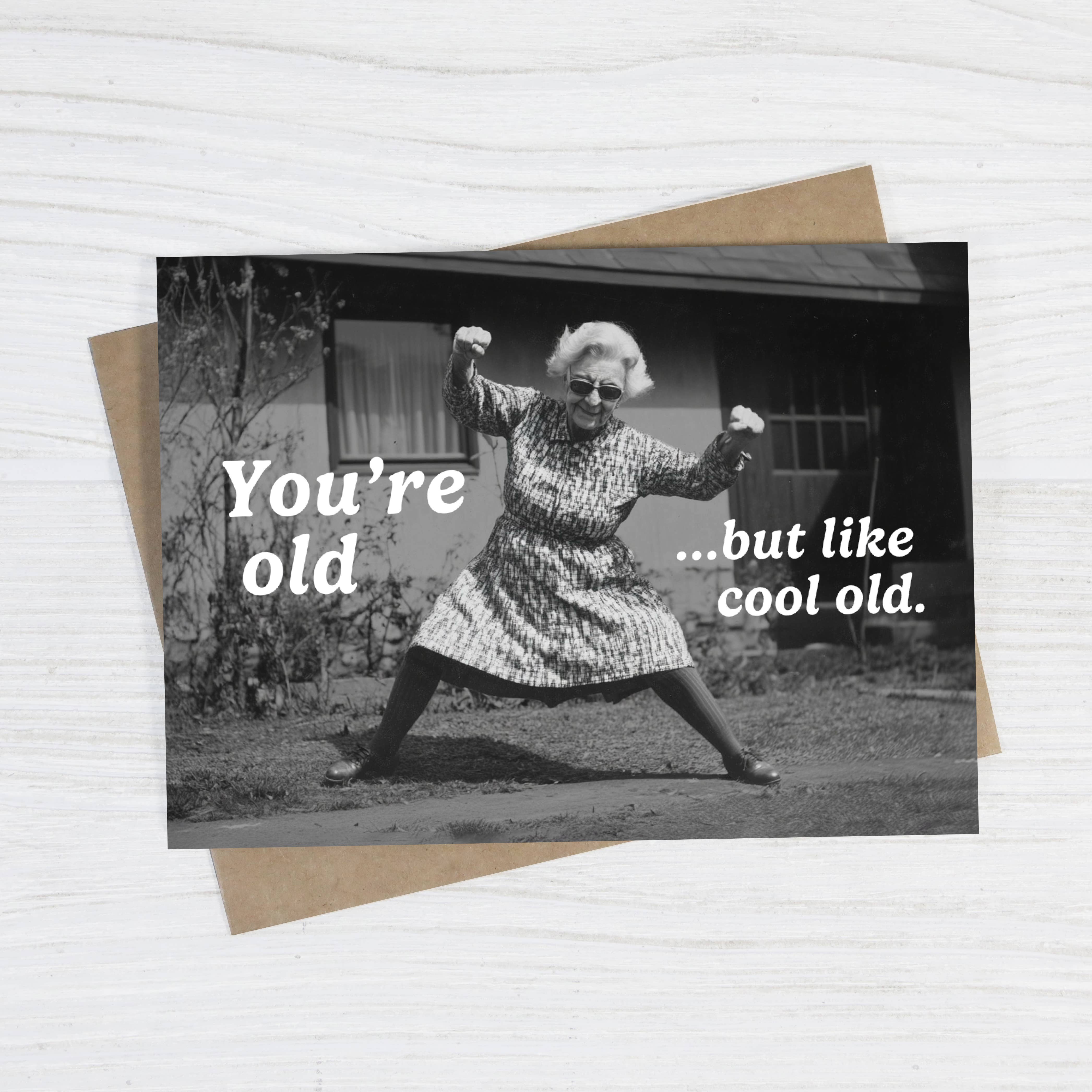 Bad Betty Greeting Co. - You’re Old…But Like Cool Old - Funny Birthday Card