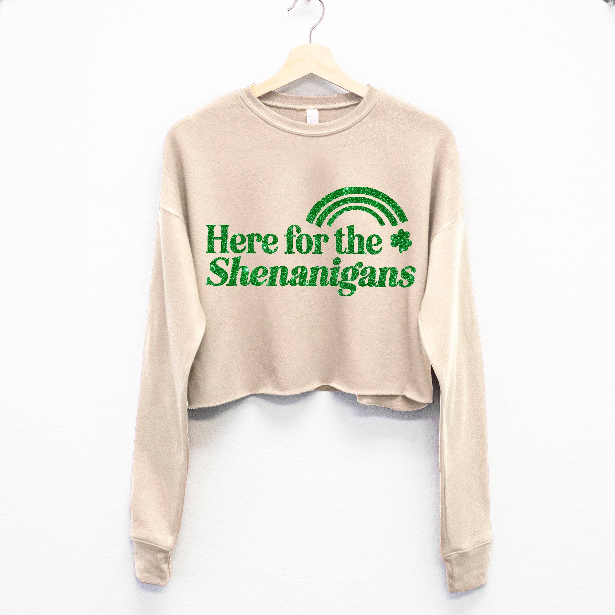 Here for the Shenanigans St Patricks Day Crop Sweatshirt