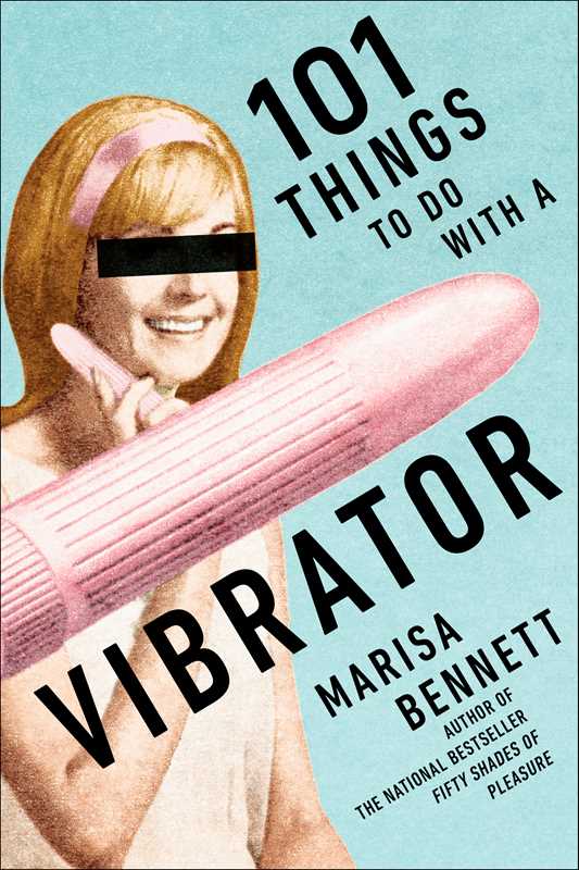 Simon & Schuster - 101 Things to Do with a Vibrator by Marisa Bennett