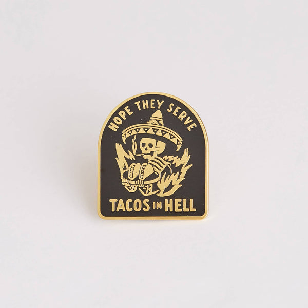 Pyknic - Hope They Serve Tacos In Hell Pin